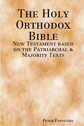 The Holy Orthodox Bible - New Testament based on the Patriarchal & Majority Texts von Lulu.com