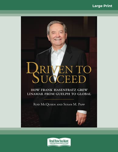 Driven to Succeed: How Frank Hasenfratz Grew Linamar from Guelph to Global von ReadHowYouWant