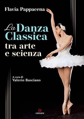 La danza classica tra arte e scienza. Con Contenuto digitale (fornito elettronicamente) (Biblioteca delle arti) von BIBLIOTECA DELLE ARTI