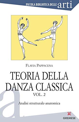 Teoria della danza classica (Piccola biblioteca delle arti) von Gremese Editore