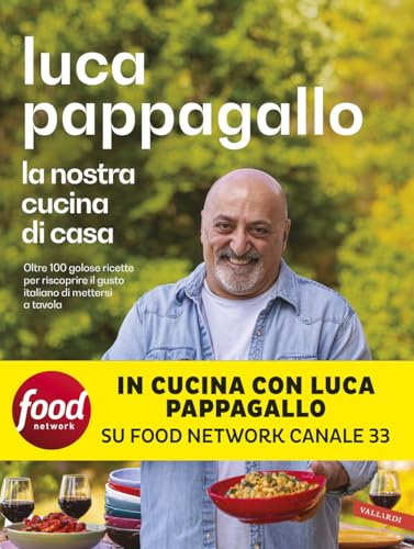 La nostra cucina di casa. Oltre 100 golose ricette per riscoprire il gusto italiano di mettersi a tavola von Vallardi A.