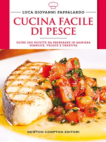 Cucina facile di pesce (Manuali di cucina, Band 96) von Newton Compton Editori