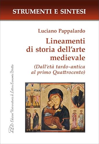 Lineamenti di storia dell'arte medievale. (Dall'età tardo-antica al primo Quattrocento). Con QR Code (Strumenti e sintesi) von LED Edizioni Universitarie