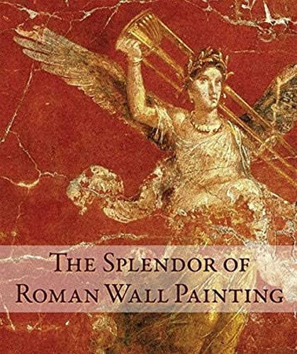 The Splendor of Roman Wall Painting (Getty Publications –) von Getty Publications