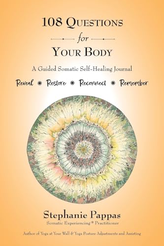 108 Questions for Your Body: A Guided Somatic Self-Healing Journal von Trafford Publishing