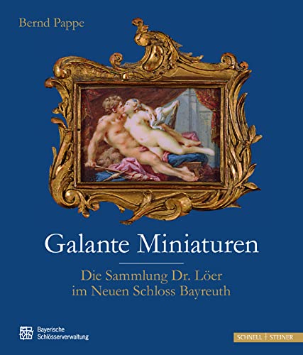 Galante Miniaturen: Die Sammlung Dr. Löer im Neuen Schloss Bayreuth