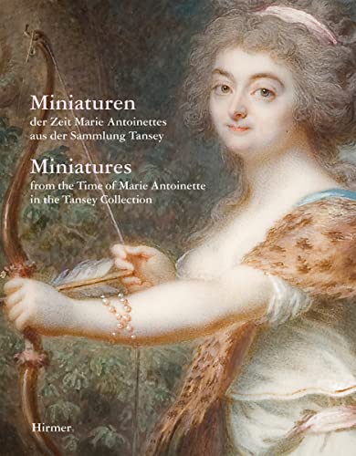 Miniaturen der Zeit Marie Antoinettes: aus der Sammlung Tansey