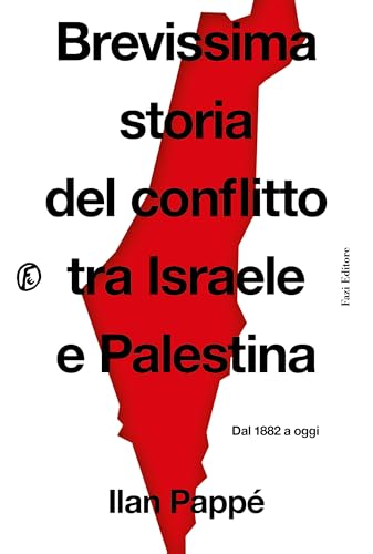 Brevissima storia del conflitto tra Israele e Palestina. Dal 1882 a oggi (Le terre)