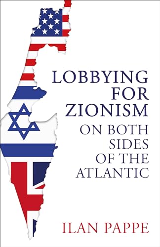 Lobbying for Zionism on Both Sides of the Atlantic von Oneworld Publications