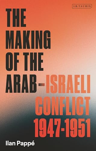 The Making of the Arab-Israeli Conflict, 1947-1951 The Making of the Arab-Israeli Conflict, 1947-1951 von I.B. Tauris