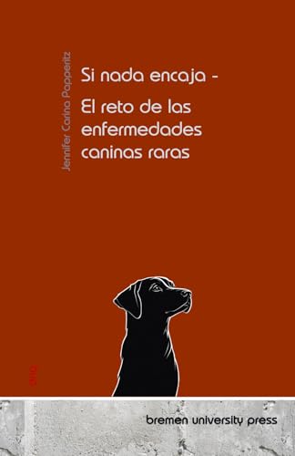 Si nada encaja - El reto de las enfermedades caninas raras von bremen university press