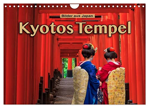 Kyotos Tempel - Bilder aus Japan (Wandkalender 2023 DIN A4 quer): Eine Bilderreise durch Kyotos Tempelwelt (Monatskalender, 14 Seiten ) (CALVENDO Orte) von CALVENDO