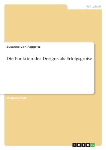 Die Funktion des Designs als Erfolgsgröße von GRIN Verlag