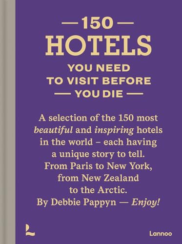 150 Hotels: You Need to Visit Before You Die (150 Series) von Lannoo Publishers