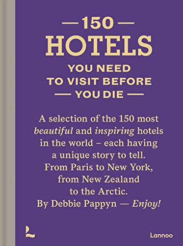 150 Hotels: You Need to Visit Before You Die (150 Series) von Lannoo