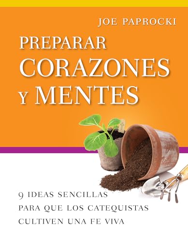 Preparar corazones y mentes: 9 Ideas Sencillas Para Que Los Catequistas Cultiven Una Fe Viva (Toolbox Series) von Loyola Press