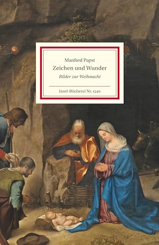 Zeichen und Wunder: Bilder zur Weihnacht | Weihnachten in den Werken großer Meister (Insel-Bücherei)