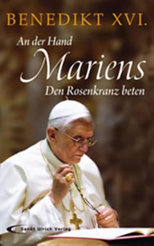 An der Hand Mariens: Den Rosenkranz beten