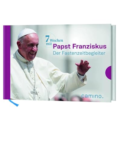 7 Wochen mit Papst Franziskus: Der Fastenzeitbegleiter