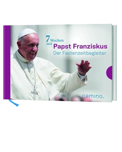 7 Wochen mit Papst Franziskus: Der Fastenzeitbegleiter 7 Wochen mit Papst Franziskus: Der Fastenzeitbegleiter