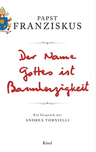 Der Name Gottes ist Barmherzigkeit: Ein Gespräch mit Andrea Tornielli von Ksel-Verlag