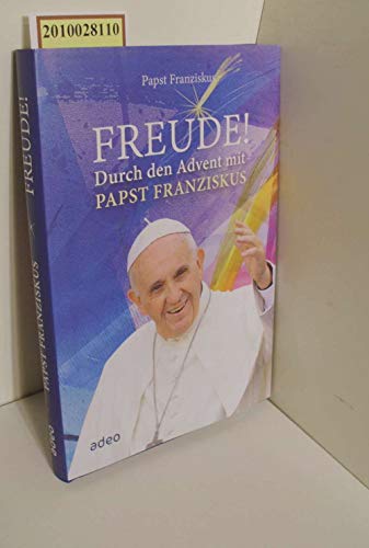Freude!: Durch den Advent mit Papst Franziskus.