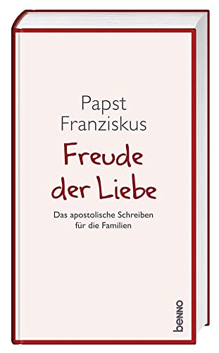 Freude der Liebe: Das apostolische Schreiben für die Familien