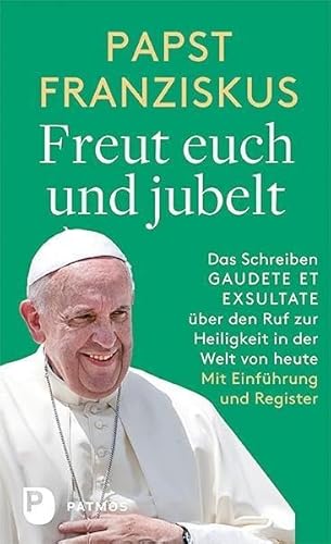 Freut euch und jubelt: Das Schreiben Gaudete et Exsultate über den Ruf zur Heiligkeit in der Welt von heute. Einführung von Jürgen Erbacher. Mit Register. Freut euch und jubelt: Das Schreiben Gaudete et Exsultate über den Ruf zur Heiligkeit in der Welt von heute. Einführung von Jürgen Erbacher. Mit Register.