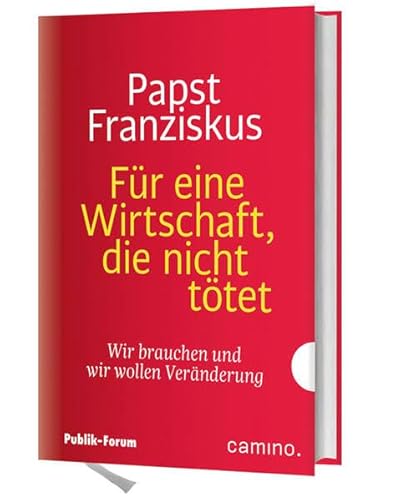 Für eine Wirtschaft, die nicht tötet: Wir brauchen und wir wollen Veränderung Mit einer Einführung von Thomas Seiterich