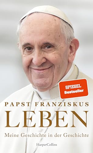 LEBEN. Meine Geschichte in der Geschichte: Der SPIEGEL-Bestseller von Papst Franziskus | Wie die Zeit ihn bewegte, formte und führte | Seine eigene Lebensgeschichte im Kontext historischer Ereignisse