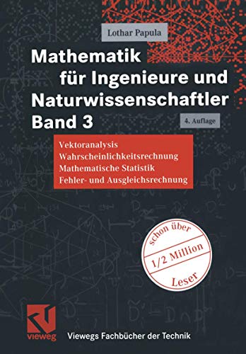 Mathematik für Ingenieure und Naturwissenschaftler Band 3. Vektoranalysis, Wahrscheinlichkeitsrechnung, Mathematische Statistik, Fehler- und Ausgleichsrechnung (Viewegs Fachbücher der Technik)