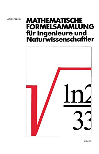Mathematische Formelsammlung: für Ingenieure und Naturwissenschaftler Mit zahlreichen Abbildungen und Rechenbeispielen und einer ausführlichen Integraltafel (German Edition) von Vieweg+Teubner Verlag