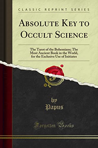The Tarot of the Bohemians: The Most Ancient Book in the World; For the Exclusive Use of Initiates (Classic Reprint) von Forgotten Books