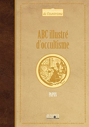 ABC illustré d'occultisme: Premiers éléments d'études des grandes traditions initiatiques