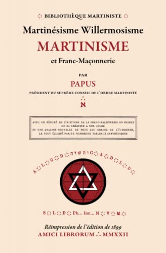 Bibliothèque Martiniste: Martinésisme Willermosisme MARTINISME et Franc-Maçonnerie Bibliothèque Martiniste: Martinésisme Willermosisme MARTINISME et Franc-Maçonnerie