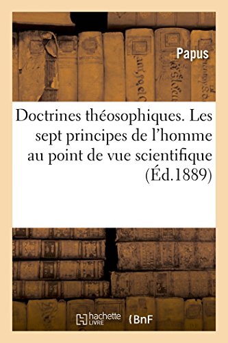 Doctrines Théosophiques. Les Sept Principes de l'Homme Au Point de Vue Scientifique (Litterature) von Hachette Livre - BNF