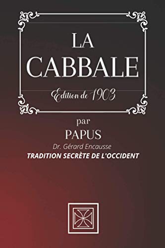 LA CABBALE: Tradition Secrète de l'Occident par PAPUS - Dr. Gérard Encausse - Édition de 1903