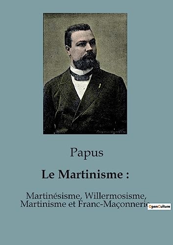 Le Martinisme :: Martinésisme, Willermosisme, Martinisme et Franc-Maçonnerie von Culturea
