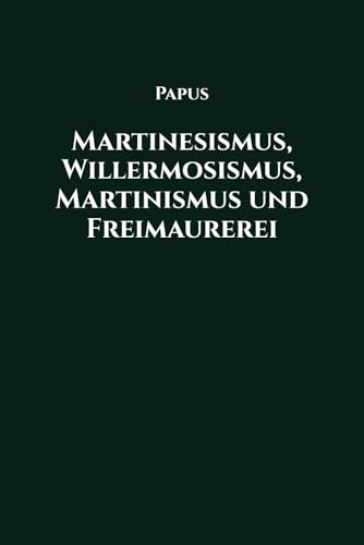 Martinesismus, Willermosismus, Martinismus und Freimaurerei