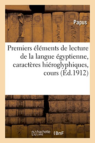 Premiers éléments de lecture de la langue égyptienne , caractères hiéroglyphiques, cours (Sciences Sociales) von Hachette Livre - BNF
