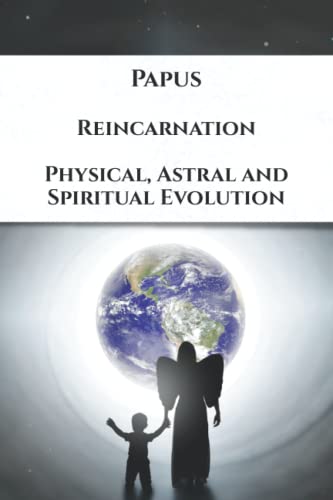 Reincarnation: Physical, Astral and Spiritual Evolution von Independently published