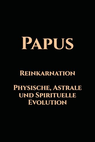 Reinkarnation: Physische, Astrale und Spirituelle Evolution