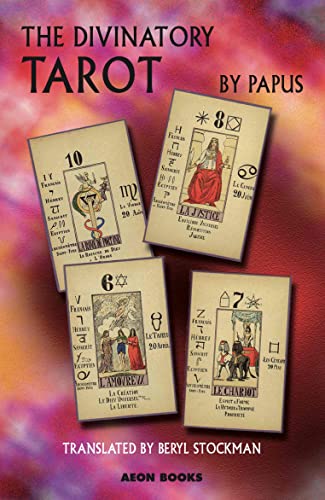 The Divinatory Tarot: The Key to Reading the Cards and the Fates