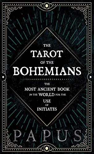 The Tarot of the Bohemians - The Most Ancient Book in the World for the Use of Initiates von Obscure Press