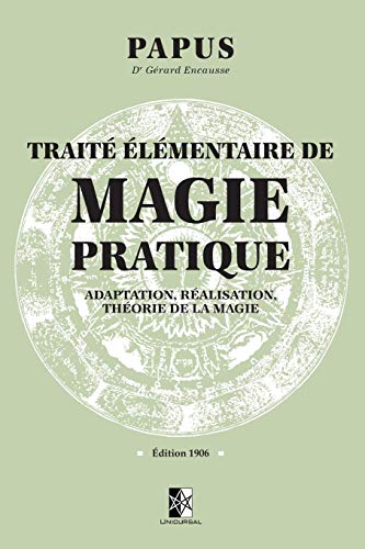 Traité élémentaire de Magie pratique von Unicursal