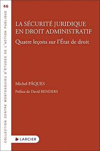 La sécurité juridique en droit administratif - Quatre leçons sur l'État de droit: Quatre leçons sur l'Etat de droit von LARCIER