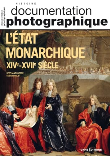 L'État monarchique XIVe - XVIIe siècle - Documentation photographique 2024 - N° 8158 von CNRS EDITIONS