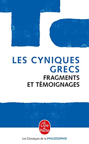 Les Cyniques grecs: Fragments et témoignages (Ldp Class.Philo)