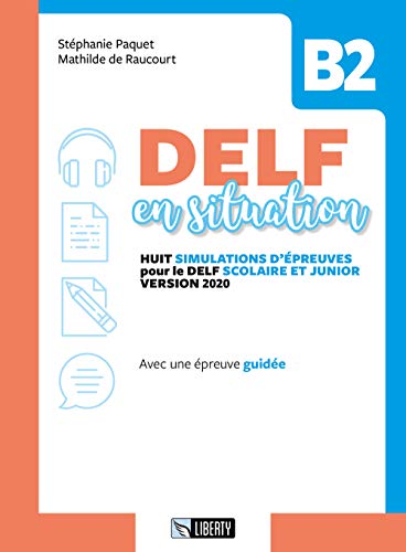 Delf en situation B2. Per le Scuole superiori. Ediz. per la scuola. Con File audio per il download von Liberty
