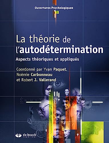 La théorie de l'autodétermination: Aspects théoriques et appliqués La théorie de l'autodétermination: Aspects théoriques et appliqués
